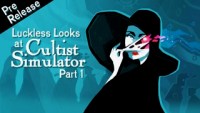 Cultist Simulator - Pre-Release Luckless Looks At
