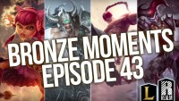 ® Bronze Moments | Episode 43 (League of Legends)