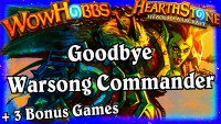 GoodBye Warsong Commander ~ Hearthstone Heroes of Warcraft ~ The Grand Tournament TGT Video