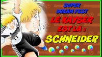 [CTDT] DREAM FEST ! INVOC SCHNEIDER !!! LE RETOUR DU KAISER ! | CAPTAIN TSUBASA DREAM TEAM